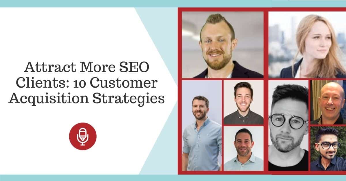 Attract More SEO Clients: 10 Customer Acquisition Strategies