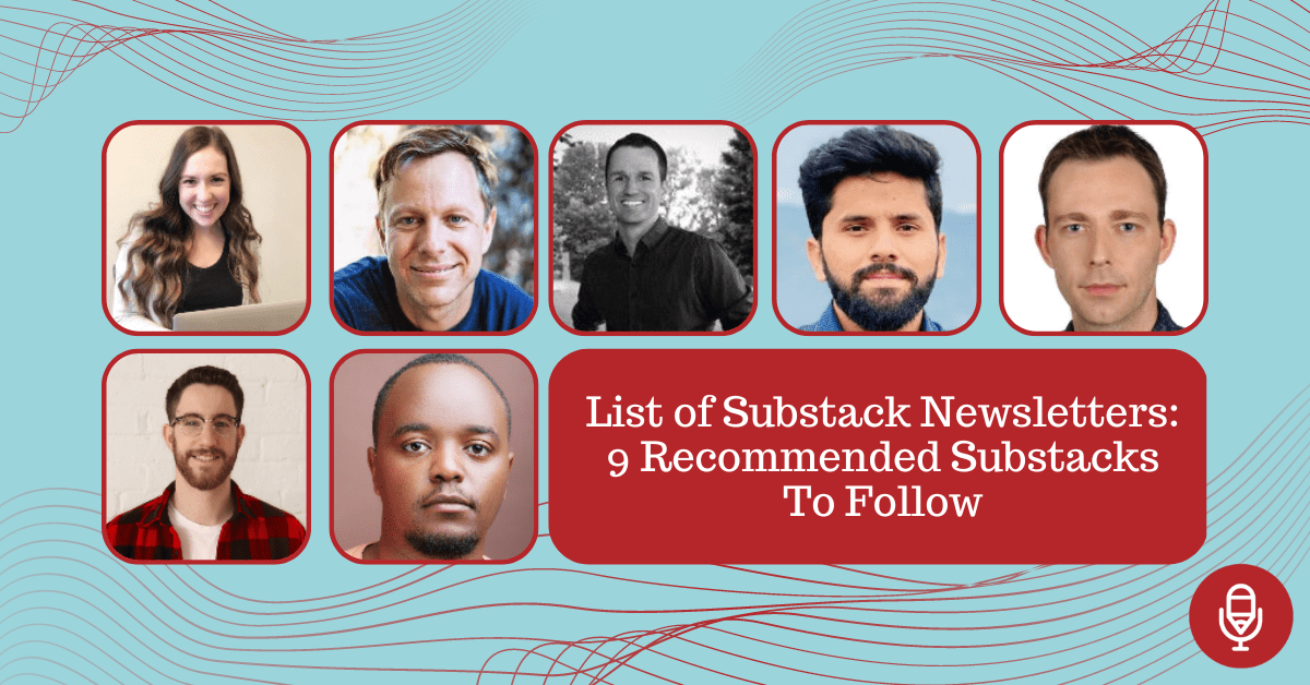 List of Substack Newsletters: 9 Recommended Substacks To Follow