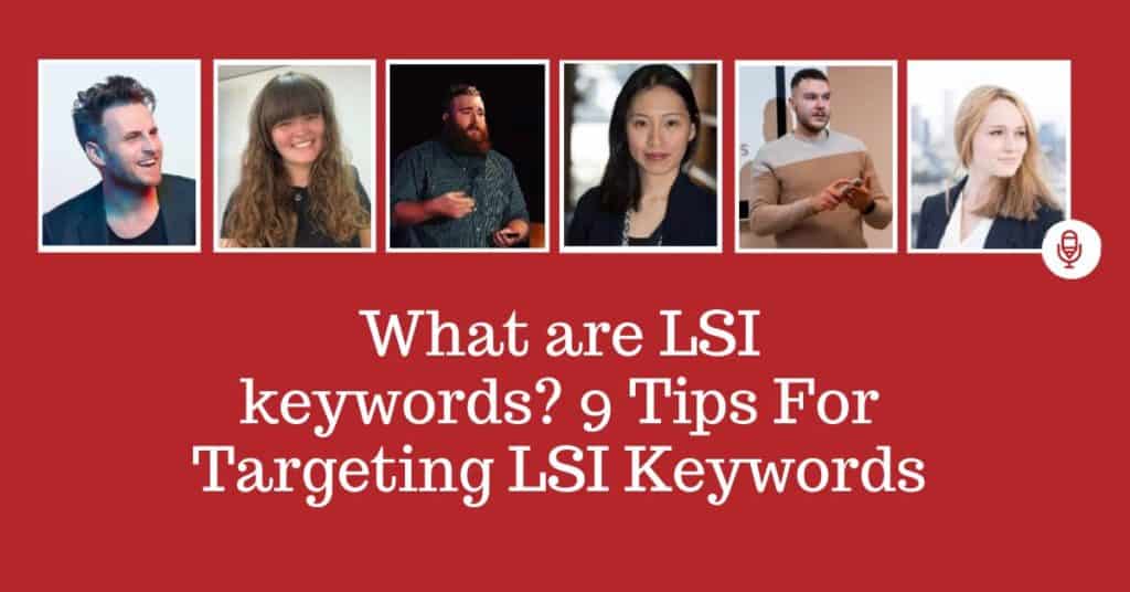 What are LSI keywords? 9 Tips For Targeting LSI Keywords